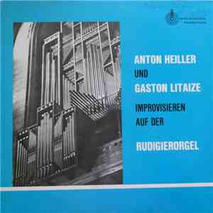 Anton Heiller Und Gaston Litaize - Improvisieren Auf Der Rudigierorgel download free