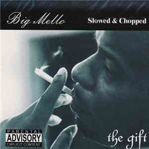 Big Mello - The Gift Slowed & Chopped download free