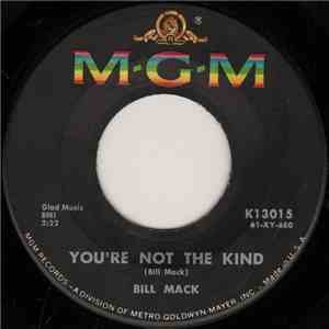 Bill Mack - You're Not The Kind / Please Don't Let Her Know download free