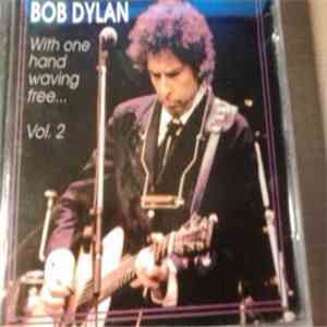 Bob Dylan - With One Hand Waving Free ... Vol. 2 download free