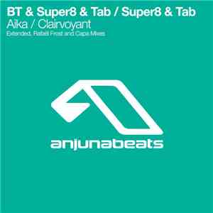 BT & Super8 & Tab / Super8 & Tab - Aika / Clairvoyant download free