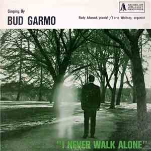 Bud Garmo - I Never Walk Alone download free