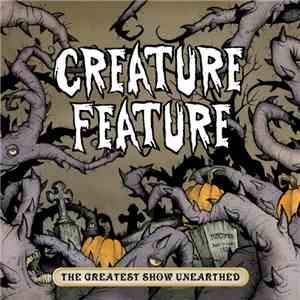 Creature Feature - The Greatest Show Unearthed download free