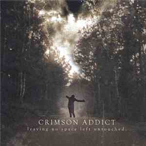 Crimson Addict - Leaving No Space Left Untouched download free