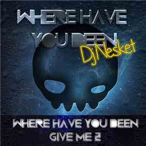 DJ Nesket - Where Have You Been download free