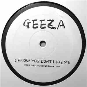 Geeza - I Know You Don't Like Me download free