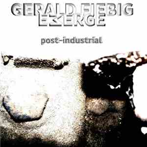 Gerald Fiebig & Emerge - Post-Industrial download free
