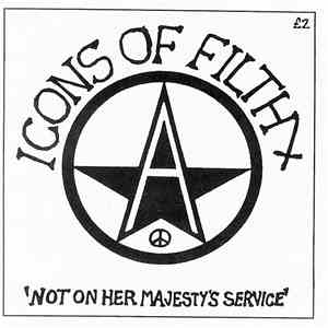 Icons Of Filth - Not On Her Majesty's Service
