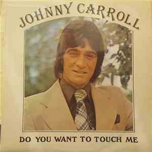 Johnny Carroll  - Do You Want To Touch Me download free