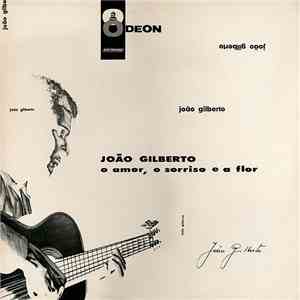 João Gilberto - O Amor, O Sorriso E A Flor download free