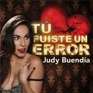 Judy Buendia - Tu Fuiste Un Error download free