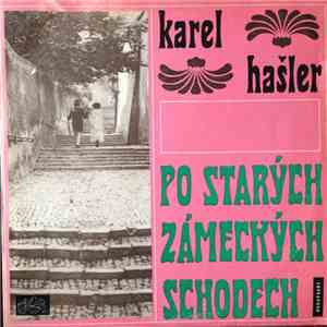 Karel Hašler - Po Starých Zámeckých Schodech (Písničky Karla Hašlera) download free