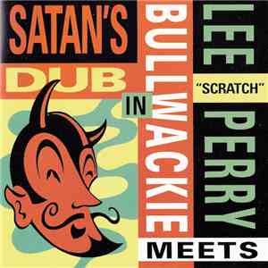 Lee "Scratch" Perry Meets Bullwackie - In Satan's Dub download free