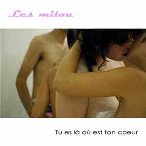 Les Milou - Tu Es Là Où Est Ton Coeur download free