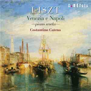 Liszt - Costantino Catena - Venezia E Napoli (Piano Works) download free