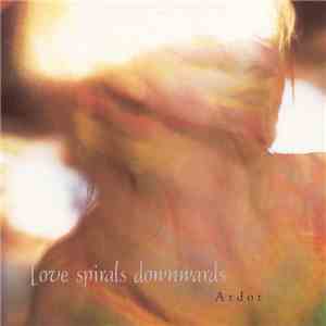 Love Spirals Downwards - Ardor download free