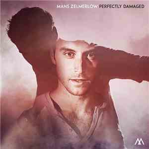Måns Zelmerlöw - Måns Zelmerlöw -Perfectly damaged download free