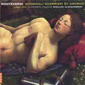 Monteverdi – Concerto Italiano, Rinaldo Alessandrini - Madrigali Guerrieri Et Amorosi - Libro VIII download free