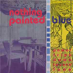 Nothing Painted Blue - Power Trips Down Lovers' Lane download free