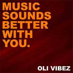 Oli Vibez - Music Sounds Better With You download free