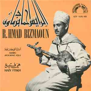 الرايس احماد بزماون = R. Hmad Bizmaoun - أمارك أفوكان نجلا  هي فتيخ = Amarg Afoukane N'jla / Haïy Ftikh download free