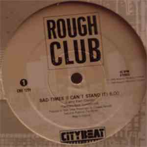 Rough Club - Bad-Times (I Can't Stand It) download free