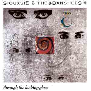 Siouxsie & The Banshees - Through The Looking Glass download free