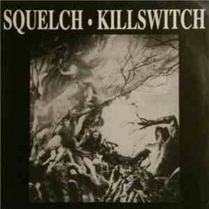 Squelch  / Killswitch  - Squelch / Killswitch download free