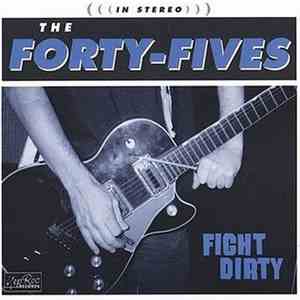 The Forty-Fives - Fight Dirty download free