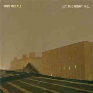 Tris McCall - Let The Night Fall download free