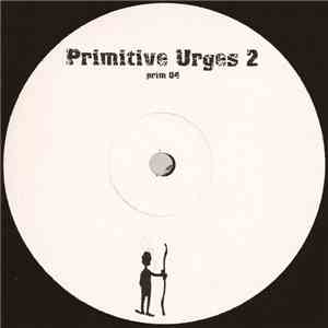 Unknown Artist - Primitive Urges 2 download free