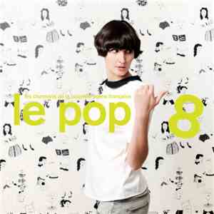 Various - Le Pop 8 - Les Chansons De La Nouvelle Scène Française download free