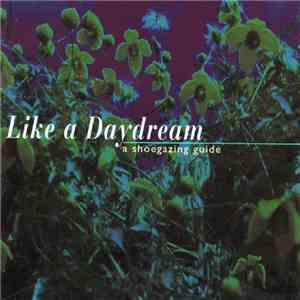 Various - Like A Daydream - A Shoegazing Guide download free
