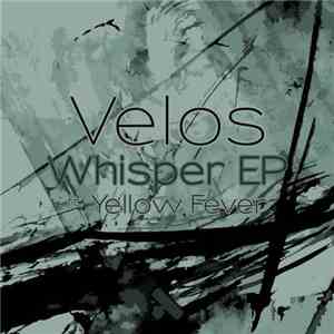 Velos  ft. Yellow Fever  - Whisper EP download free