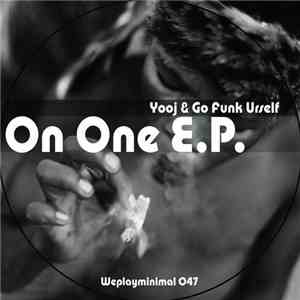 Yooj & Go Funk Urself - On One EP download free